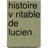 Histoire V Ritable de Lucien