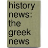 History News: The Greek News door Phillip Steele