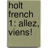 Holt French 1: Allez, Viens! by John Demado