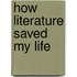How Literature Saved My Life