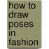 How To Draw Poses In Fashion