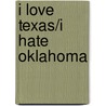 I Love Texas/I Hate Oklahoma door Pete Davis