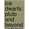 Ice Dwarfs: Pluto And Beyond door David Jefferis