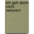 Ich geh doch nicht verloren!