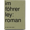 Im Föhrer Ley: Roman ...... door Adolf Goetz
