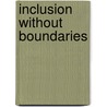 Inclusion Without Boundaries door Kim Fong Poon-Mcbrayer