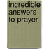 Incredible Answers to Prayer