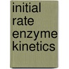 Initial Rate Enzyme Kinetics by H.J. Fromm