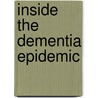 Inside the Dementia Epidemic by Martha Stettinius