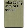 Interacting with Real Robots by Pedro Neto