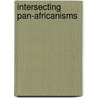 Intersecting Pan-Africanisms by Moussa Traore