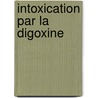 Intoxication par la digoxine door Laetitia Jarnot