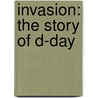 Invasion: The Story of D-Day door Bruce Bliven