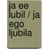 Ja ee lubil / Ja ego ljubila