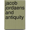 Jacob Jordaens and Antiquity door Joost Vander Auwera