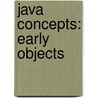 Java Concepts: Early Objects door Cay S. Horstmann
