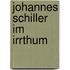 Johannes Schiller im Irrthum
