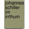 Johannes Schiller im Irrthum door G. Ebert