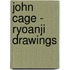 John Cage - Ryoanji Drawings