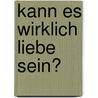 Kann es wirklich Liebe sein? door Karen Witemeyer