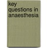 Key Questions in Anaesthesia by Tim M. Craft