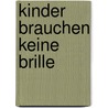 Kinder brauchen keine Brille door Leo Angart