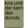 Kira und der Kern des Donuts by Bodo Schäfer
