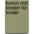 Komm mit! London für Kinder