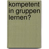 Kompetent in Gruppen Lernen? door Sabrina Bock