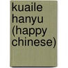 Kuaile Hanyu (Happy Chinese) door Li Xiaoqi