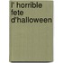 L' Horrible Fete D'Halloween