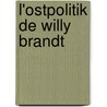 L'Ostpolitik de Willy Brandt by Ll