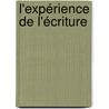L'expérience de l'écriture door Eloïse Fayard