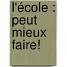 L'école : peut mieux faire! door Françoise Perillat