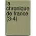 La Chronique de France (3-4)