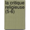 La Critique Religieuse (5-6) by Livres Groupe