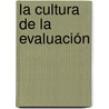 La Cultura de la Evaluación door Verónica Vázquez-Escalante