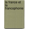 La France Et La Francophonie by Mary Anne O'Neil