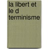 La Libert Et Le D Terminisme door Alfred Jules Emile Fouillee