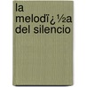 La Melodï¿½A Del Silencio door Fremioth Aguilar