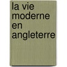 La Vie Moderne En Angleterre door Hector Malot