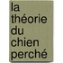 La théorie du chien perché