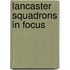 Lancaster Squadrons In Focus