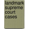 Landmark Supreme Court Cases by Authors Various