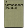 Le Correspondant (30, Pt. 2) by Livres Groupe