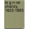 Le G N Ral Chanzy, 1823-1883 by Arthur Chuquet