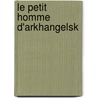 Le Petit Homme d'Arkhangelsk door Georges Simenon