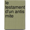 Le Testament D'Un Antis Mite door Edouard Adolphe Drumont