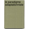 Le paradigme adaptationniste door Boris Dreux