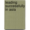 Leading Successfully in Asia door Patrick Kim Cheng Low